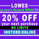 20% OFF LOWES INSTORE/ONLINE COUPON (MYLOWES REW. CARD REQ)